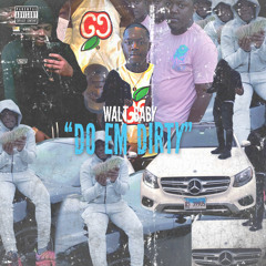 Walt Baby - Do Em’ Dirty