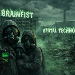BRAINFIST - OUT OF CONTROL, BRUTALITY SET