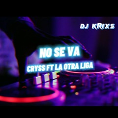No se va (Remix Cachengue 2022) - Cryss Ft La otra liga X DJ Krixs