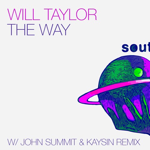WILL TAYLOR - THE WAY EP - South Of Saturn - OUT NOW!