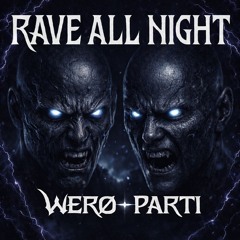 PARTÎ X WERØ - RAVE ALL NIGHT