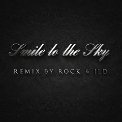 Smile to the Sky (Remixed by Rock & JLD)