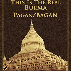 GET PDF 📁 Pagan/Bagan (This Is The Real Burma Book 3) by  Markus Burman [EPUB KINDLE