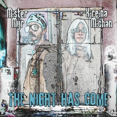 The Night Has Come (feat. MisterMyr)- Video & Lyrics in description!