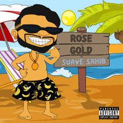Rose Gold - SuaveSahib (Prod. Quiran)