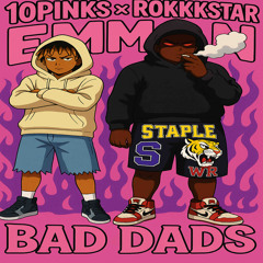 10pinkss x RokkkStar Emman Bad Dads