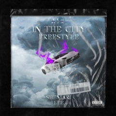 In The City Freestyle Prod. Shemari Lee