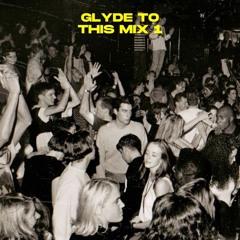 Glyde To This Mix 1