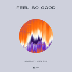 Feel So Good (feat. Alice Ella)