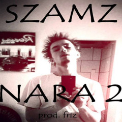 Szamz - Nara 2 Prod By Friz