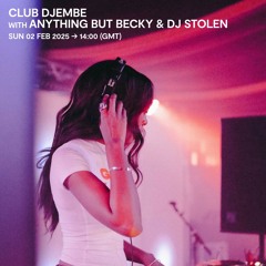 Club Djembe with Anything but Becky & DJ Stolen - 02 February 2025