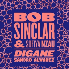 Digane - Bob Sinclar & Sofiya Nzau  ( Sandro Alvarez Remix )