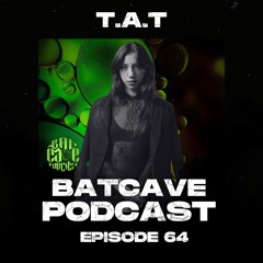 BatCave Podcast 064 by T.A.T