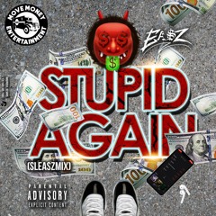 STUPID AGAIN (sleaszmix)