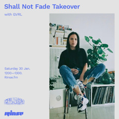Shall Not Fade Takeover with GVRL - 30 January 2021