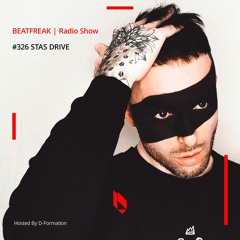 Beatfreak Radio Show By D - Formation #326 | Stas Drive