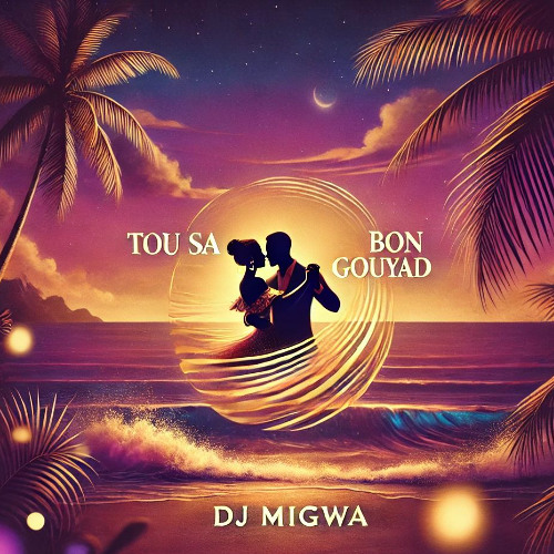 Dj Migwa ...Tou sa bon . Gouyad