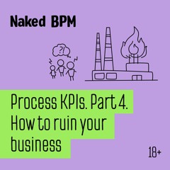 Process KPIs. Part 4: 10 KPI tips that will ruin your business