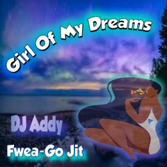 Fwea-Go Jit & DJ Addy - Girl Of My Dreams #SoFloJersey