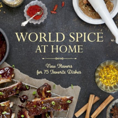 [ACCESS] KINDLE 📂 World Spice at Home: New Flavors for 75 Favorite Dishes by  Amanda