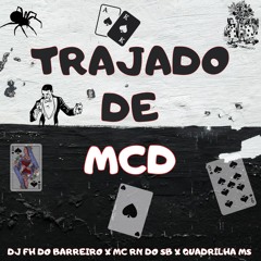 DJ FH DO BARREIRO, MC RN DO SB - TRAJADO DE MCD.wav