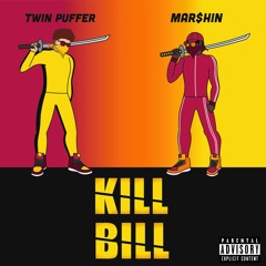 Kill Bill w/Mar$hin