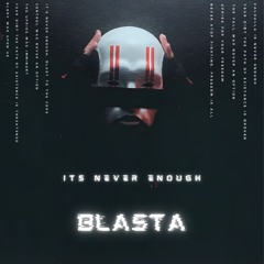 Its Never Enough - Blasta