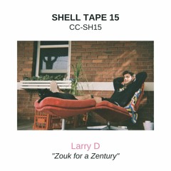 Shell Tape 15 - Larry D - "Zouk for a Zentury"