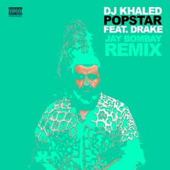 DJ Khaled Ft. Drake - Popstar (Jay Bombay Remix)
