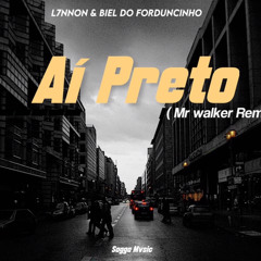 L7NNON & BIEL DO FORDUNCINHO AÍ PRETO (Mr Walker Remix).