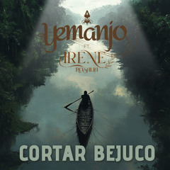 Cortar Bejuco (ft. Irene Rosalia)