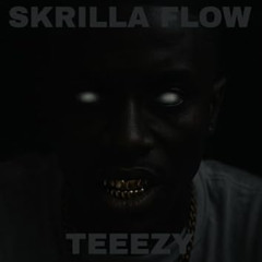 Teeezy- Skrilla Flow (Midnight In New York)