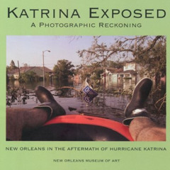 GET EBOOK 📰 Katrina Exposed: A Photographic Reckoning by  Steven Maklansky [EPUB KIN