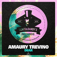 HSM PREMIERE | Amaury Trevino - Dear [Gents & Dandy's Records]