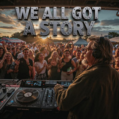 We All Got A Story