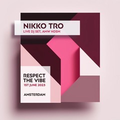 Nikko Tro presents ''Respect The Vibe'' Live Show @ AMW, NDSM Amsterdam | 1st June 2023