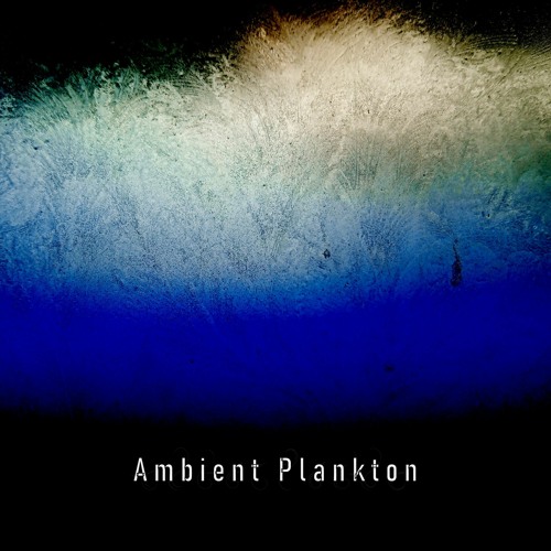 Free Download Album "Ambient Plankton"