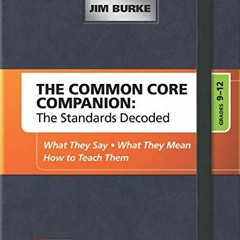 [View] [EPUB KINDLE PDF EBOOK] The Common Core Companion: The Standards Decoded, Grad