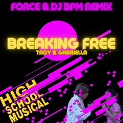 Troy & Gabriella - Breaking Free ( High School Musical ) ( DJ Bpm X Force Remix )