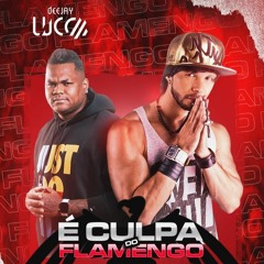 Culpa do Flamengo - Deejay Lucca e Marcio Tavares