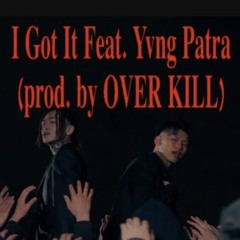 Stream Pxrge Trxxxper - I Got It feat. Yvng Patra (Prod. by OVER