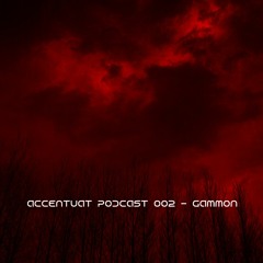 Accentuat Podcast 002 - Gammon