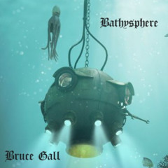 BRUCE GALL BATHYSPHERE