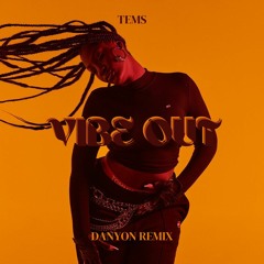 Tems - Vibe Out (Danyon Remix)