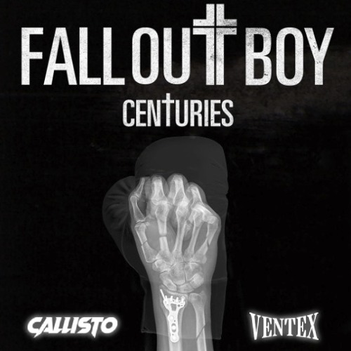 Fall Out Boy - Centuries (VENTEX & CALLISTO BOOTLEG)