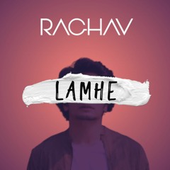Lamhe - Raghav Chaitanya