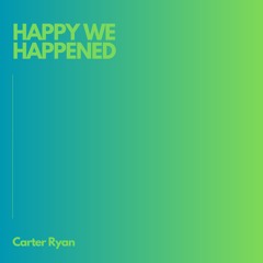 Happy We Happened x Carter Ryan | INSTA DEMOS 2024