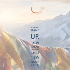 BeSimply...Stand UP. Happy Losar {Sol+Luna Cycle New MOON 1 and 13}