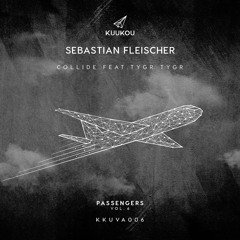 KKUVA006 - Sebastian Fleischer - Collide feat. TYGR TYGR