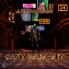 Astroreign - Can't Believe It